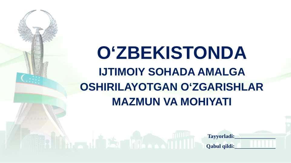O‘zbekistonda ijtimoiy sohada amalga oshirilayotgan o‘zgarishlar mazmun va mohiyati