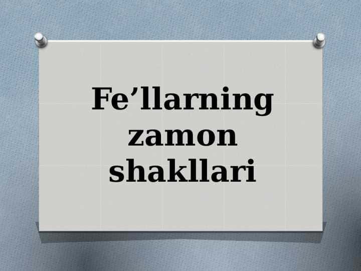 Fe’llarning zamon shakllari