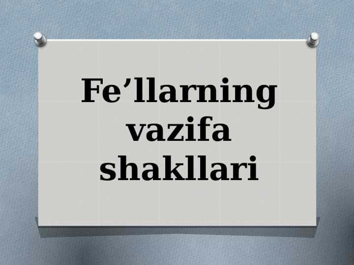 Fe’llarning vazifa shakllari
