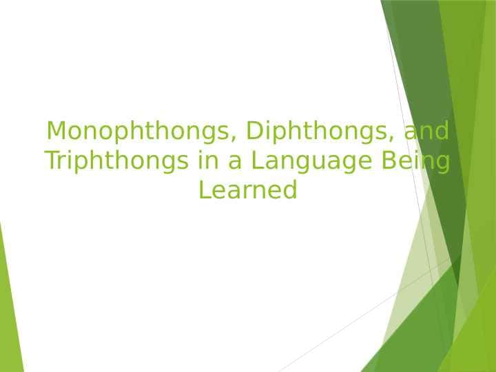 Monophthongs, Diphthongs, and Triphthongs in a Language Being Learned