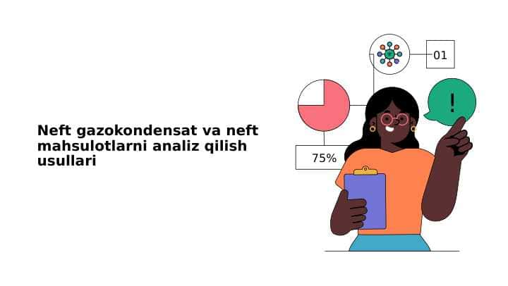 Neft gazokondensat va neft mahsulotlarni analiz qilish usullari