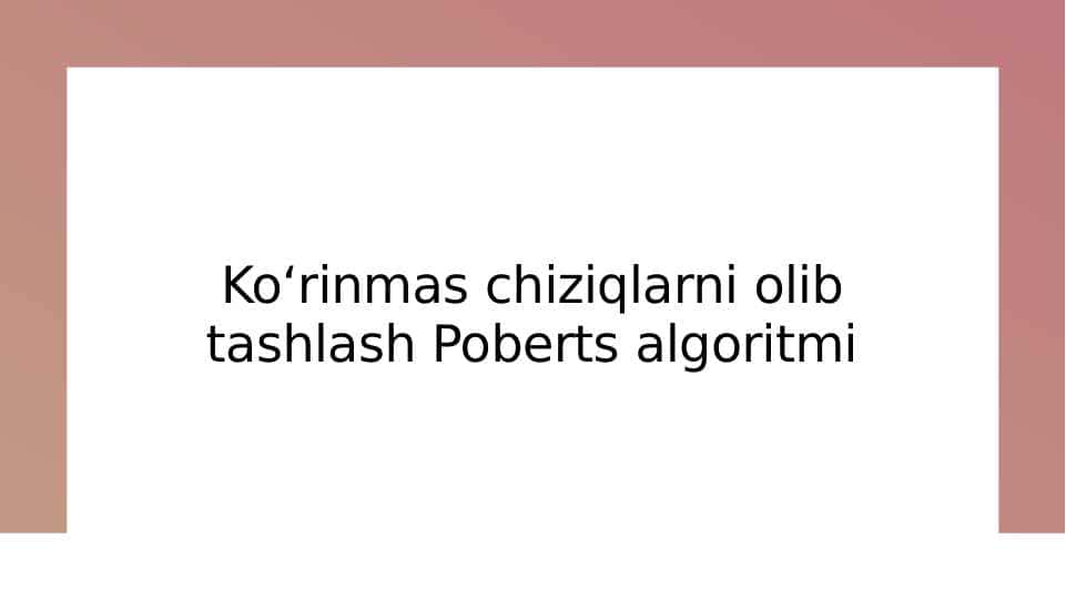 Ko‘rinmas chiziqlarni olib tashlash Poberts algoritmi