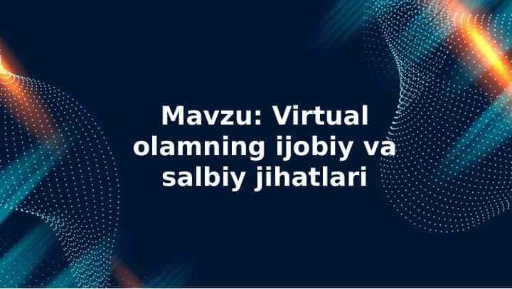 Virtual olamning ijobiy va salbiy jihatlari