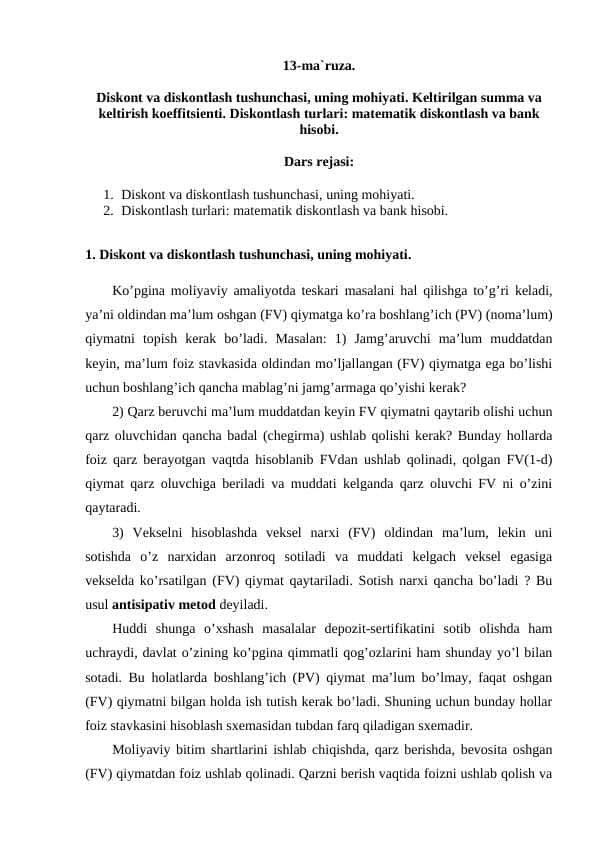 Diskont va diskontlash tushunchasi, uning mohiyati. Keltirilgan summa va keltirish koeffitsienti. Diskontlash turlari: matematik diskontlash va bank hisobi.