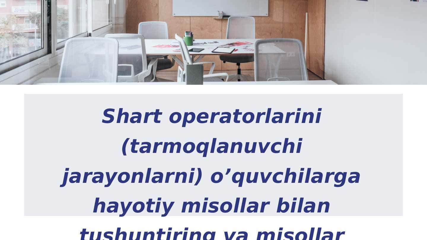 Python dasturlash tilida shart operatorlarini (tarmoqlanuvchi jarayonlarni) o’quvchilarga hayotiy misollar bilan tushuntirish va misollar yechish