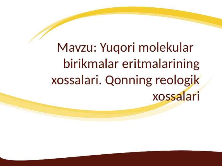 Yuqori molekular. Mavzu: Yuqori molekular birikmalar eritmalarining xossalari. Qonning reologik xossalari