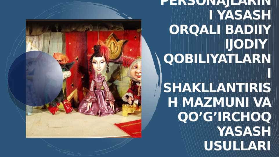 Qo’g’irchoq teatri personajlarini yasash orqali badiiy ijodiy qobiliyatlarni shakllantirish mazmuni va qo’g’irchoq yasash usullari