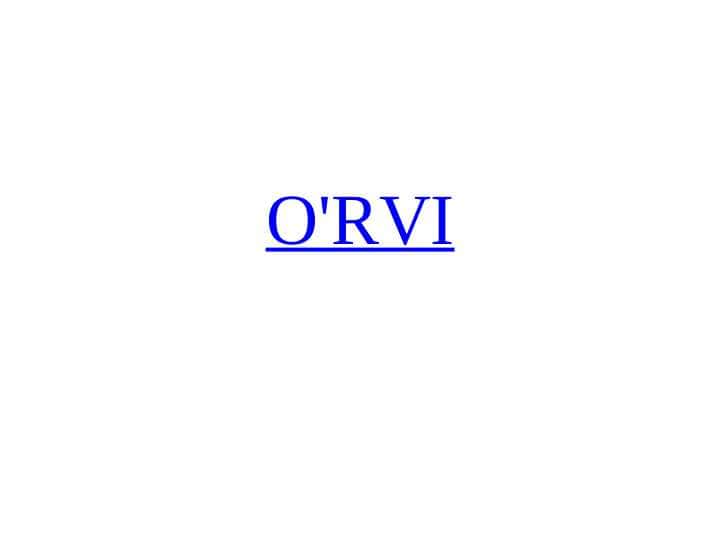 O'RVI. Shamollash (O'RVI) - belgilari, sabablari, tashxis, davolash ...