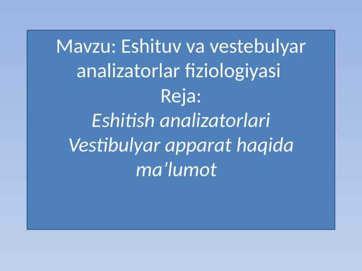 Eshituv va vestebulyar analizatorlar fiziologiyasi