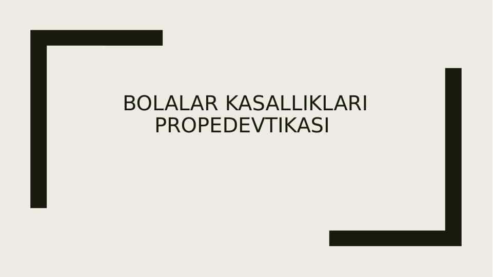 BOLALAR KASALLIKLARI PROPEDEVTIKASI