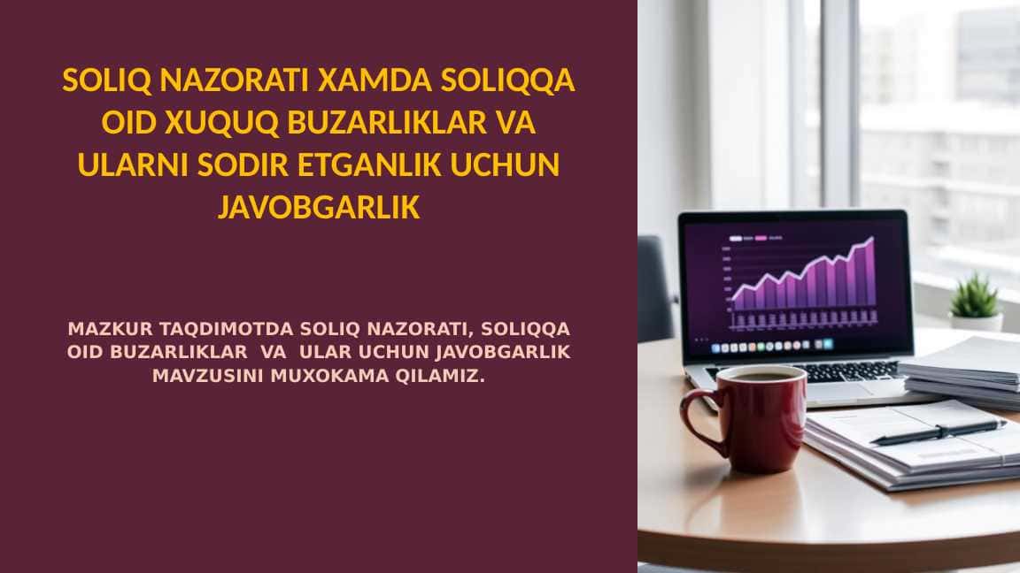 SOLIQ NAZORATI XAMDA SOLIQQA OID XUQUQ BUZARLIKLAR VA ULARNI SODIR ETGANLIK UCHUN JAVOBGARLIK