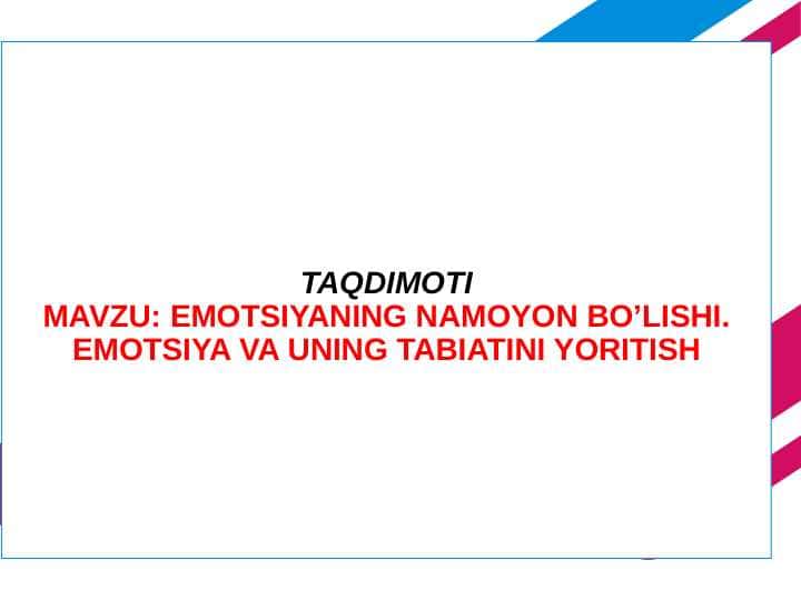 EMOTSIYANING NAMOYON BO’LISHI. EMOTSIYA VA UNING TABIATINI YORITISH
