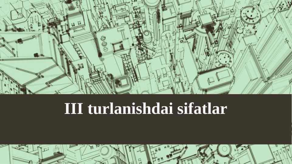 III turlanishdai sifatlar