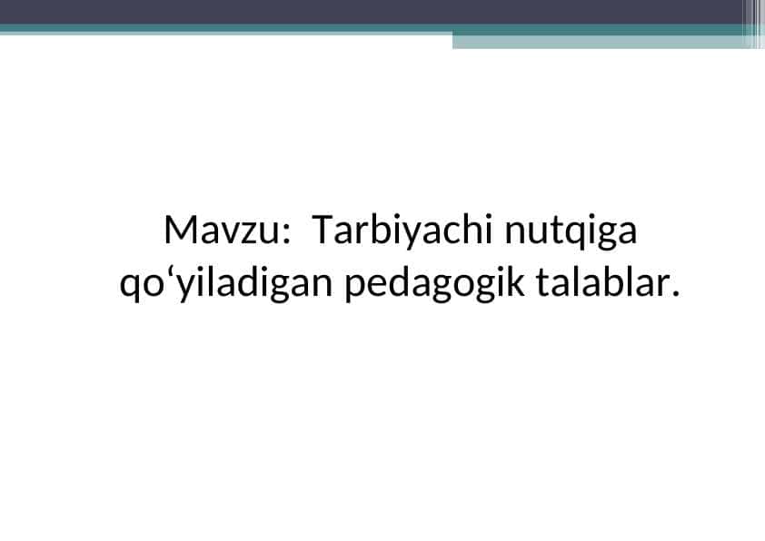 Tarbiyachi nutqiga qo‘yiladigan pedagogik talablar