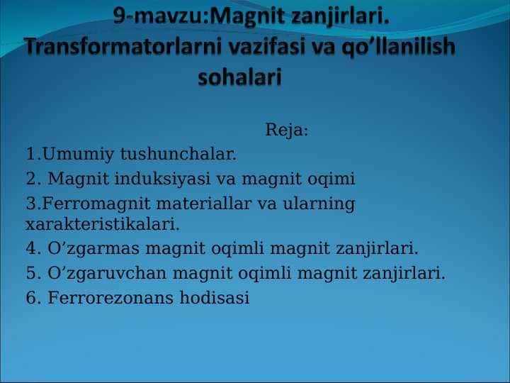 Magnit zanjirlari. Transformatorlarni vazifasi va qo’llanilish sohalari
