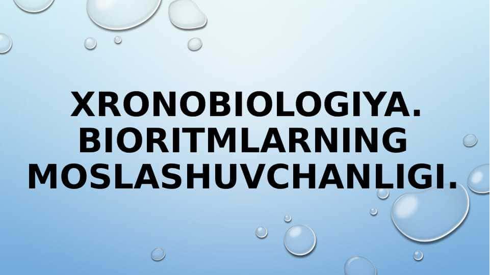 Xronobiologiya.Bioritmlarning moslashuvchanligi.