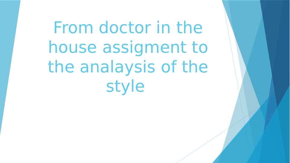 From doctor in the house assigment to the analaysis of the style