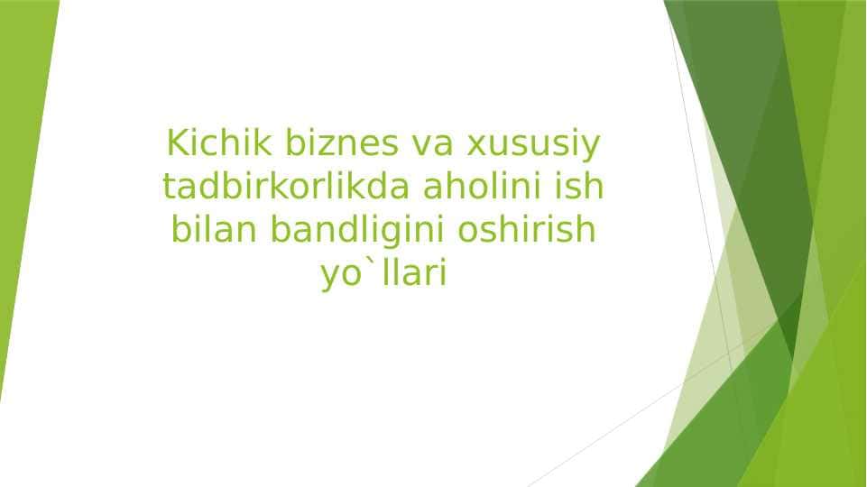 Kichik biznes va xususiy tadbirkorlikda aholini ish bilan bandligini oshirish yo`llari