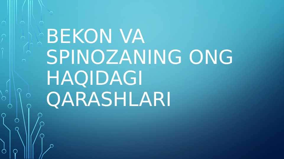 BEKON VA SPINOZANING ONG HAQIDAGI QARASHLARI
