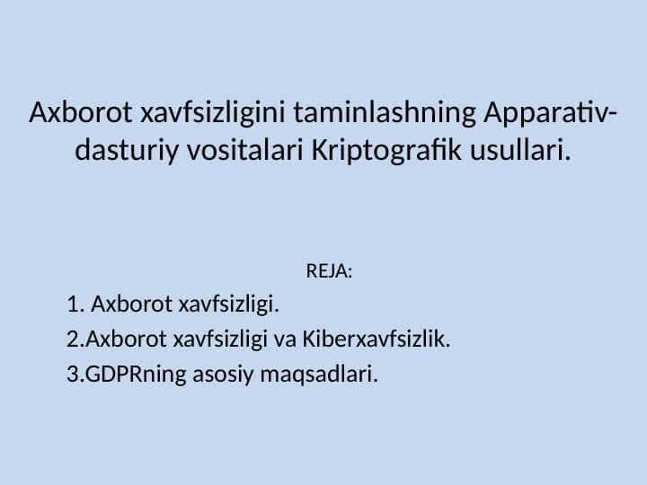 Axborot xavfsizligini taminlashning Apparativ-dasturiy vositalari Kriptografik usullari.