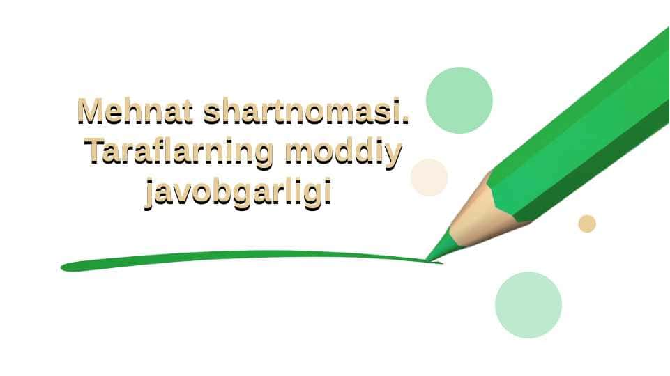 Mehnat shartnomasi. Taraflarning moddiy javobgarligi