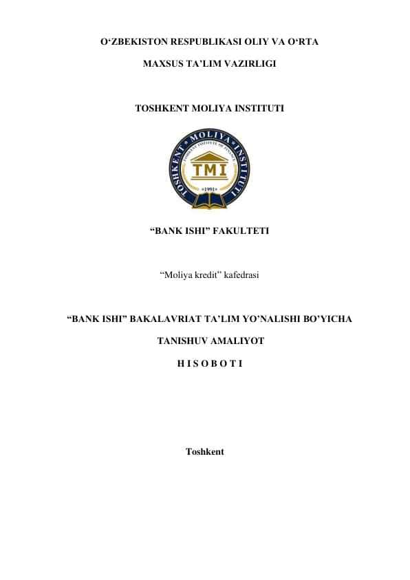 “BANK ISHI” BAKALAVRIAT TA’LIM YO’NALISHI BO’YICHA TANISHUV AMALIYOT H I S O B O T I