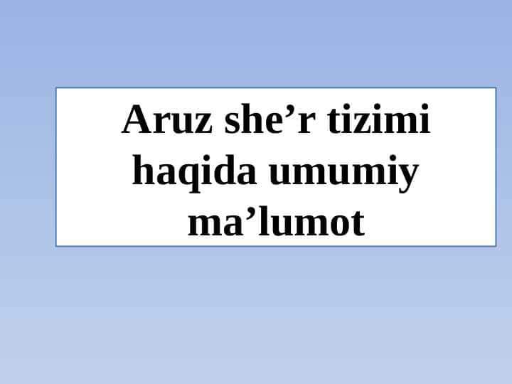Aruz she’r tizimi haqida umumiy ma’lumot