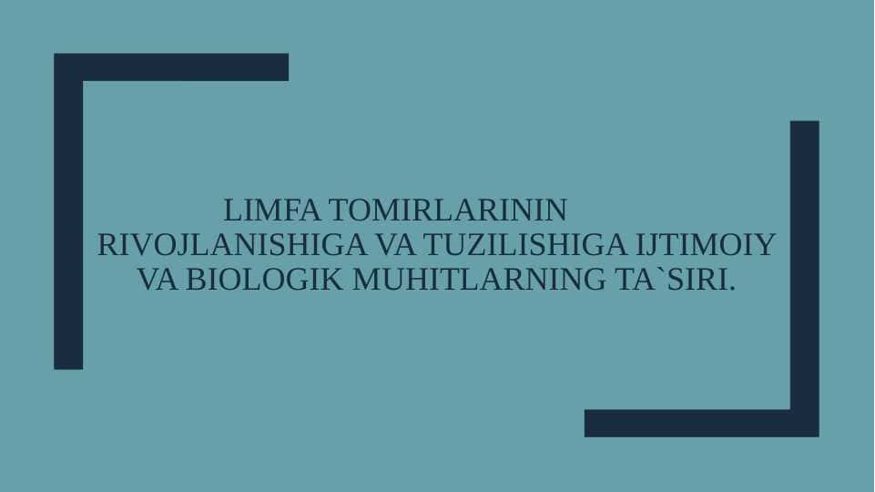 Limfa tomirlarinin rivojlanishiga va tuzilishiga ijtimoiy va biologik muhitlarning ta`siri.