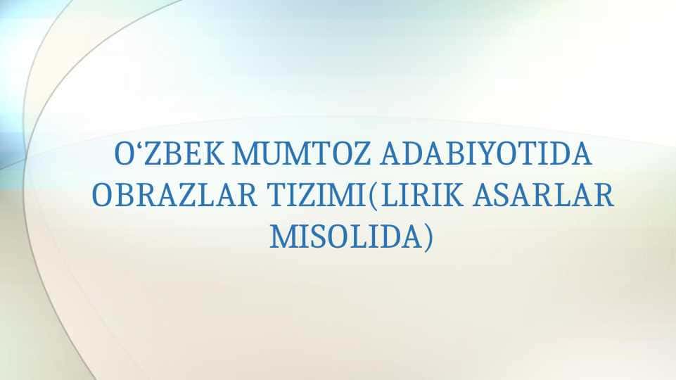 O‘ZBEK MUMTOZ ADABIYOTIDA OBRAZLAR TIZIMI(LIRIK ASARLAR MISOLIDA)