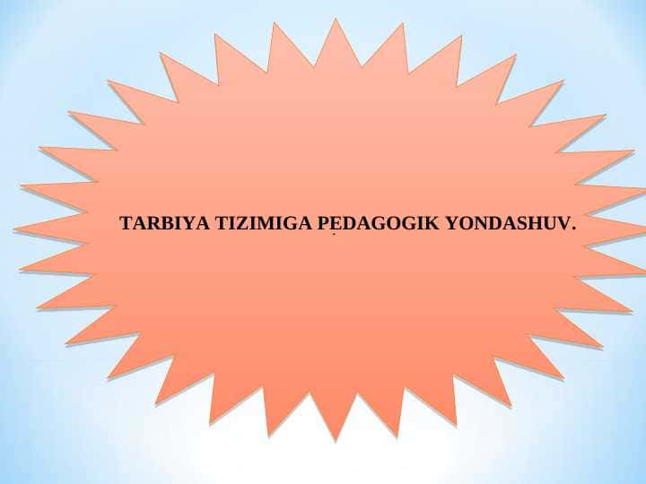 TARBIYA TIZIMIGA PEDAGOGIK YONDASHUV.