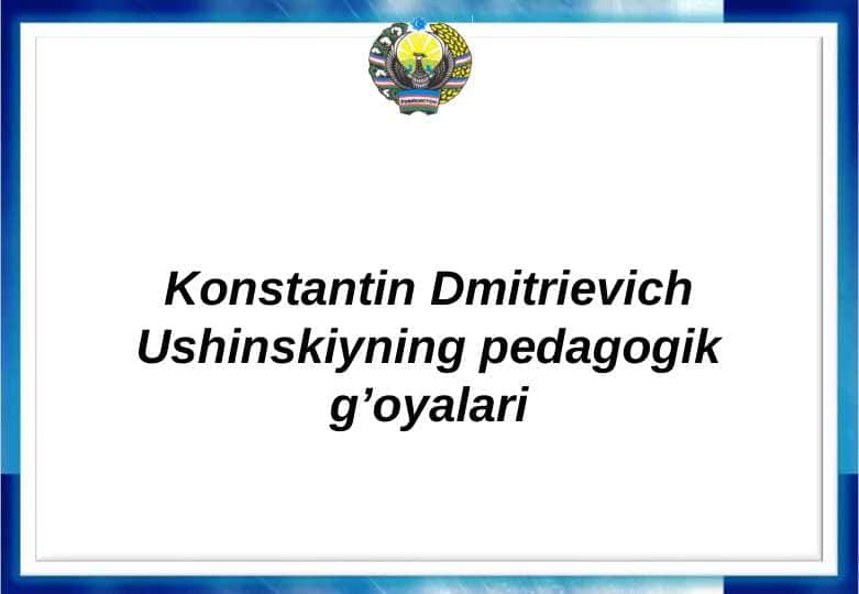 Konstantin Dmitrievich Ushinskiyning pedagogik g’oyalari