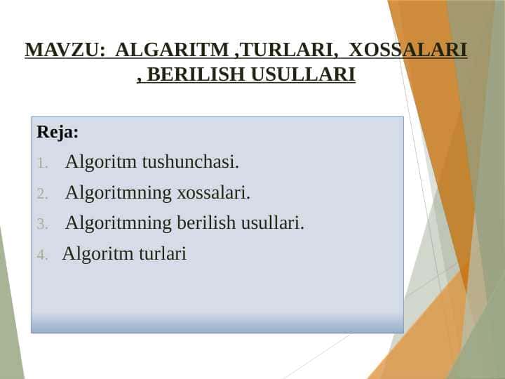 MAVZU: ALGARITM ,TURLARI, XOSSALARI , BERILISH USULLARI