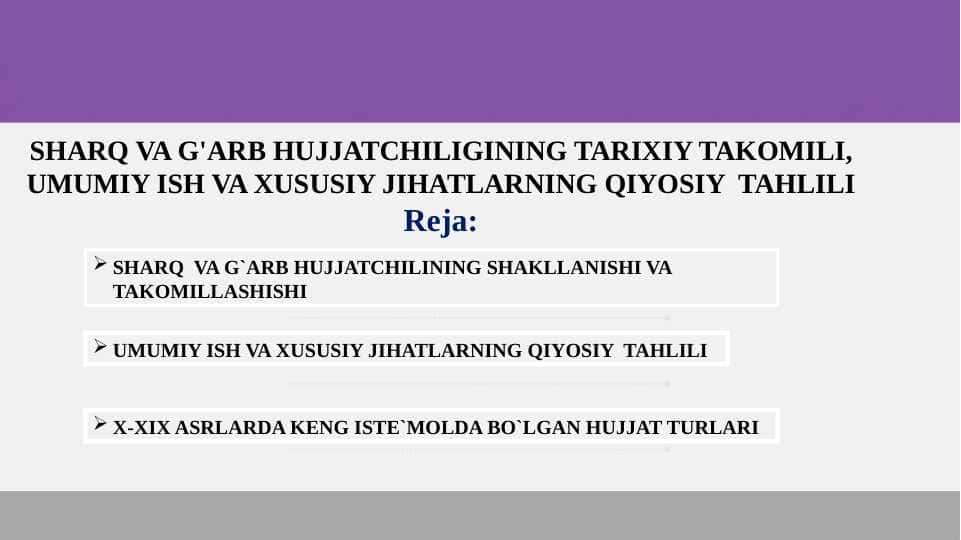 SHARQ VA G'ARB HUJJATCHILIGINING TARIXIY TAKOMILI, UMUMIY ISH VA XUSUSIY JIHATLARNING QIYOSIY TAHLILI