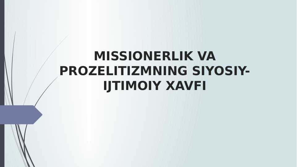 MISSIONERLIK VA PROZELITIZMNING SIYOSIY-IJTIMOIY XAVFI (taqdimot)