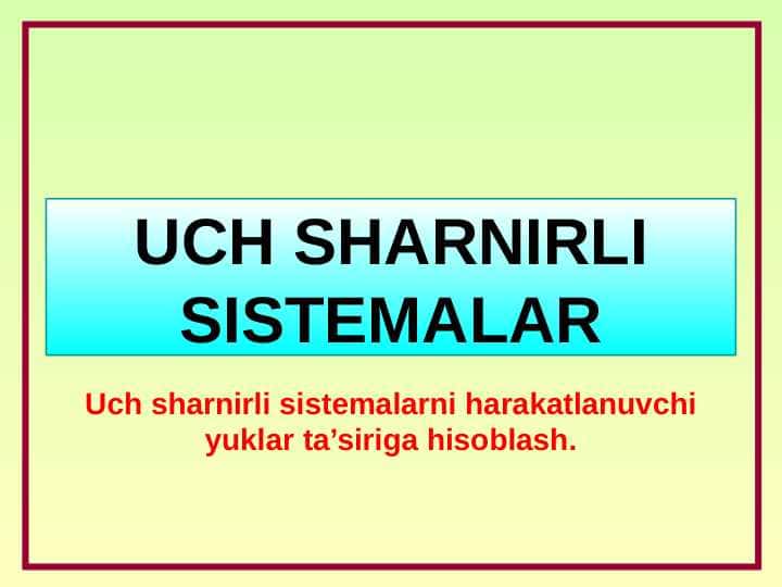 UCH SHARNIRLI SISTEMALAR. Uch sharnirli sistemalarni harakatlanuvchi yuklar ta'siriga hisoblash.