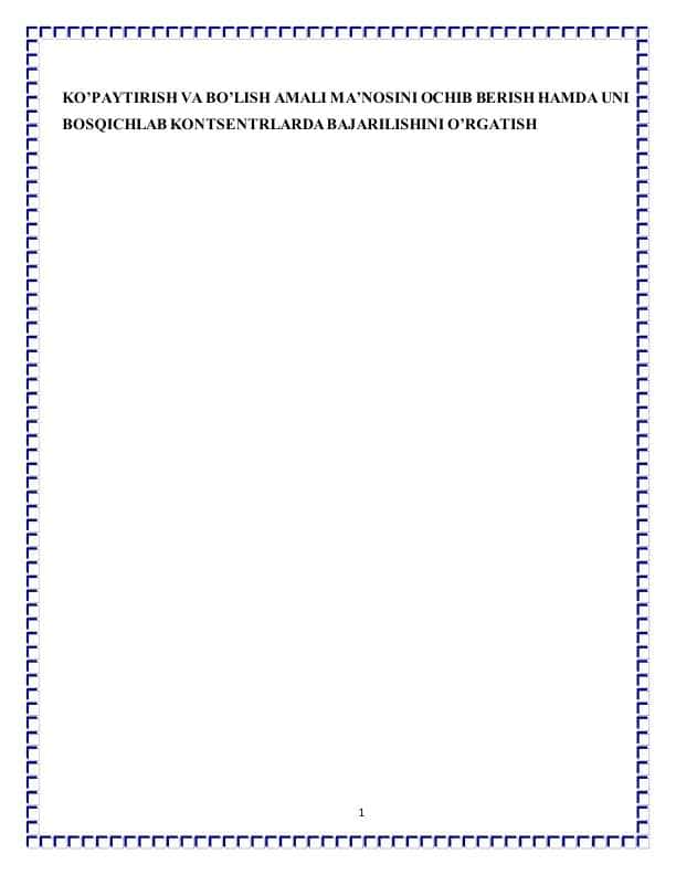 KO’PAYTIRISH VA BO’LISH AMALI MA’NOSINI OCHIB BERISH HAMDA UNI BOSQICHLAB KONTSENTRLARDA BAJARILISHINI O’RGATISH