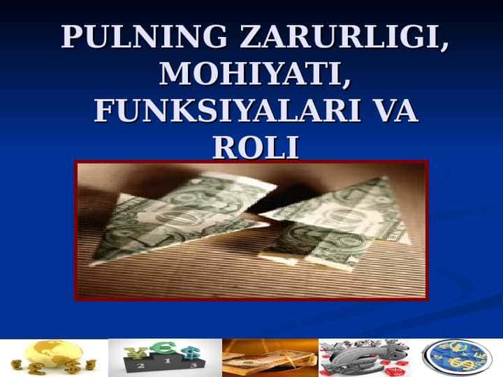 Pulning zarurligi, mohiyati, funksiyalari va roli