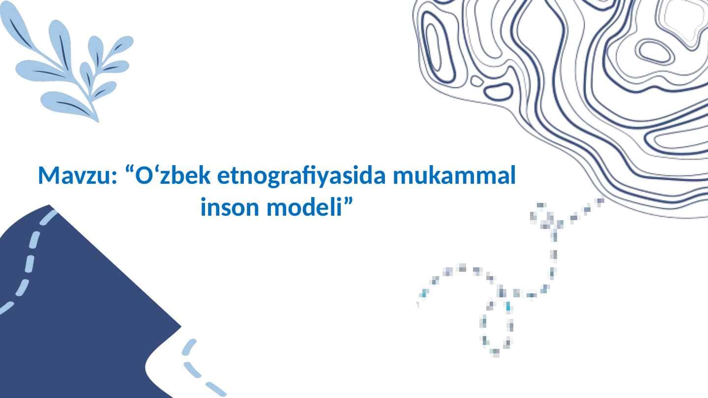 O‘zbek etnografiyasida mukammal inson modeli