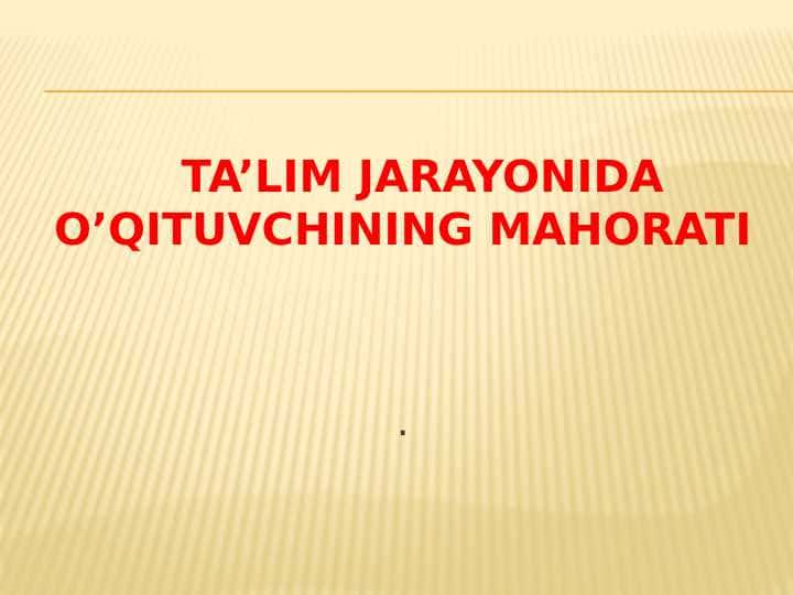 TA’LIM JARAYONIDA O’QITUVCHINING MAHORATI