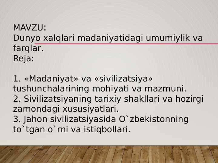 MAVZU:
Dunyo xalqlari madaniyatidagi umumiylik va farqlar