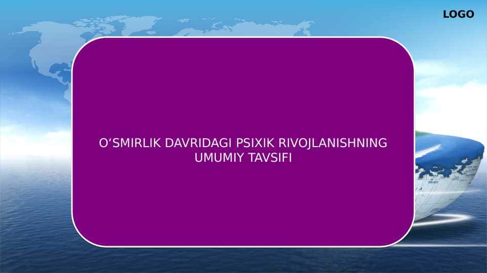 O‘SMIRLIK DAVRIDAGI PSIXIK RIVOJLANISHNING UMUMIY TAVSIFI