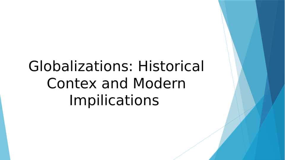 Globalizations Historical Contex and Modern Impilications