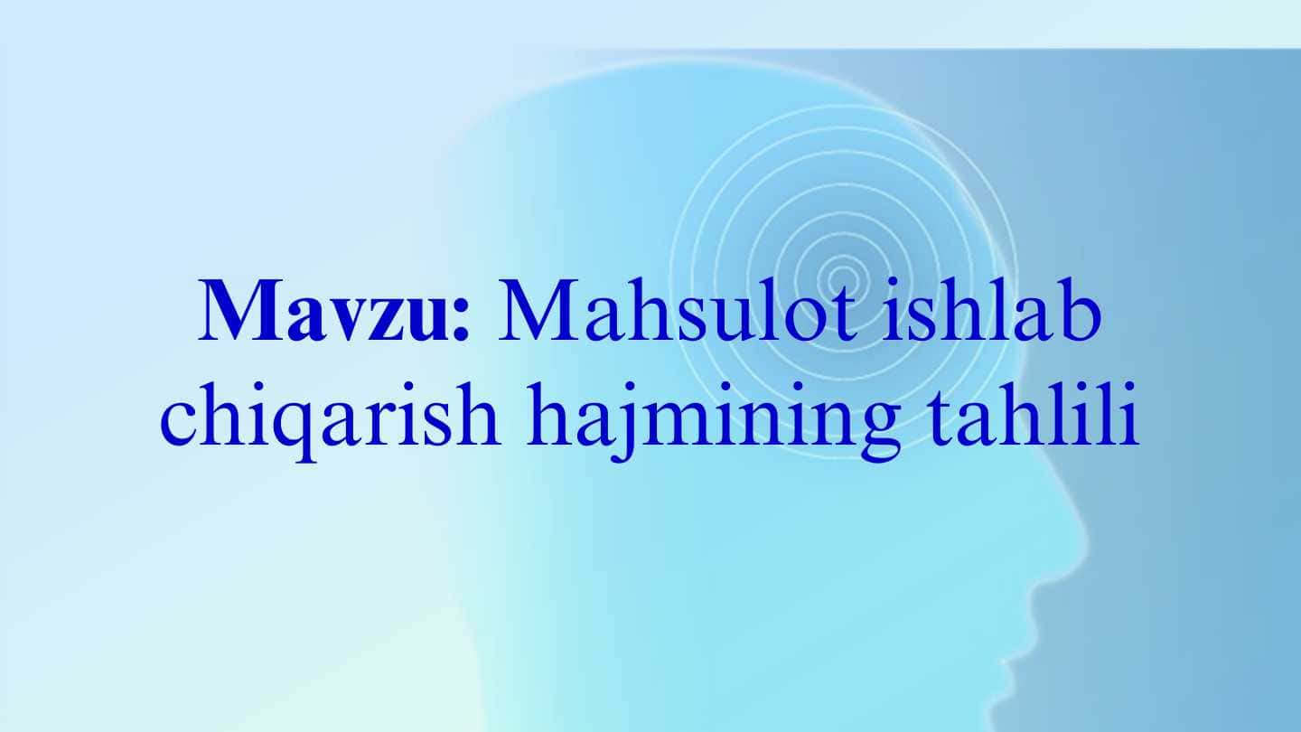 Mahsulot ishlab chiqarish hajmining tahlili
