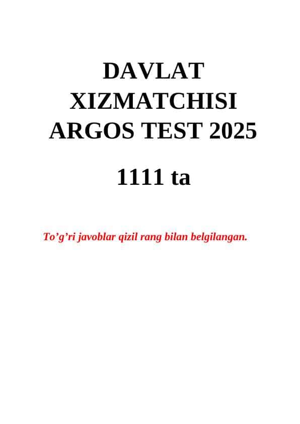 DAVLAT XIZMATCHISI ARGOS TEST 2025. 1111 ta test javoblari bilan