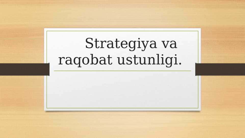 Strategiya va raqobat ustunligi pptx