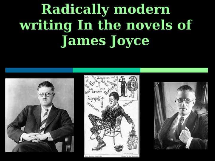 Radically modern writing In the novels of James Joyce