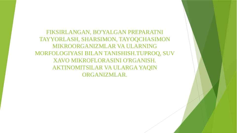 FIKSIRLANGAN, BO'YALGAN PREPARATNI TAYYORLASH, SHARSIMON, TAYOQCHASIMON MIKROORGANIZMLAR VA ULARNING MORFOLOGIYASI BILAN TANISHISH.TUPROQ, SUV XAVO MIKROFLORASINI O'RGANISH. AKTINOMITSILAR VA ULARGA YAQIN ORGANIZMLAR.