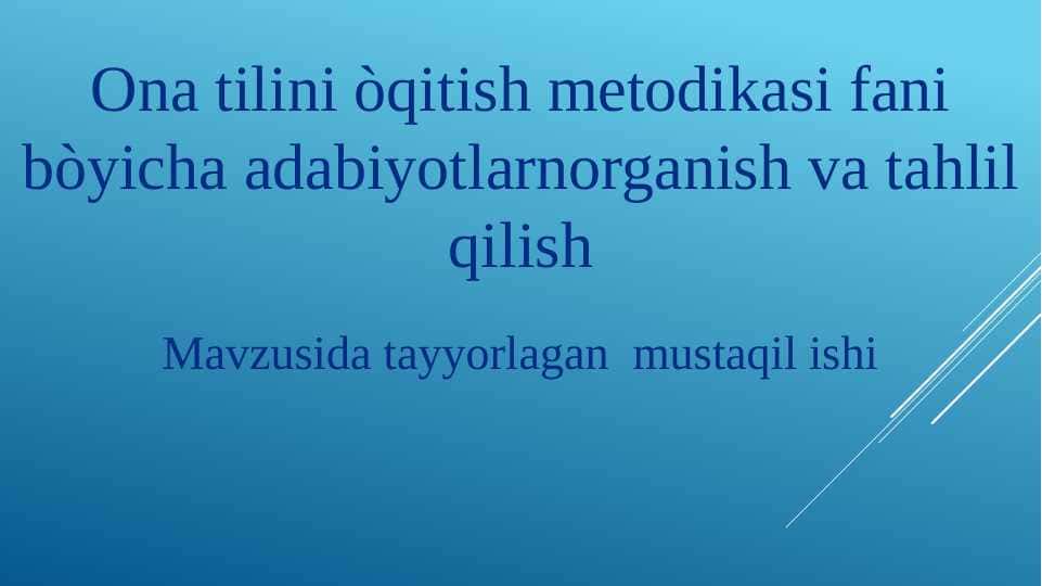 Ona tilini òqitish metodikasi fani bòyicha adabiyotlarnorganish va tahlil qilish