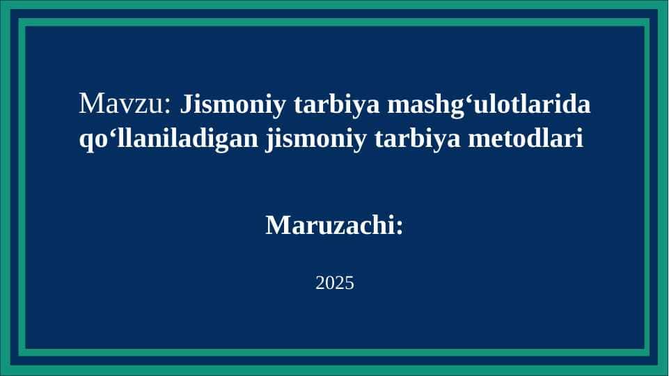 Jismoniy tarbiya mashg‘ulotlarida qo‘llaniladigan jismoniy tarbiya metodlari