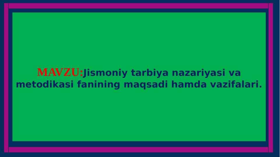Jismoniy tarbiya nazariyasi va metodikasi fanining maqsadi hamda vazifalari.